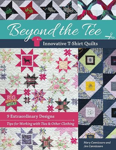 Cover image for Beyond the Tee, Innovative T-Shirt Quilts: 9 Extraordinary Designs, Tips for Working with Ties & Other Clothing