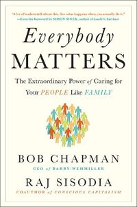 Cover image for Everybody Matters: The Extraordinary Power of Caring for Your People Like Family