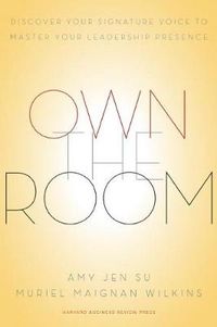 Cover image for Own the Room: Discover Your Signature Voice to Master Your Leadership Presence