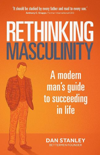 Rethinking Masculinity: A Modern Man's Guide to Succeeding in Life