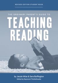 Cover image for The Ordinary Parent's Guide to Teaching Reading, Revised Edition Student Book