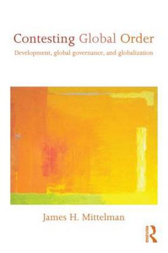 Cover image for Contesting Global Order: Development, global governance, and globalization