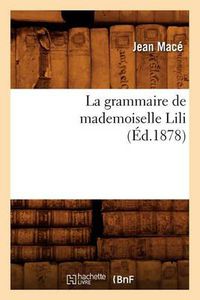 Cover image for La Grammaire de Mademoiselle Lili (Ed.1878)