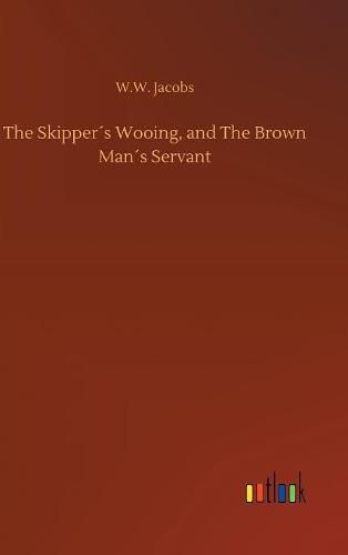 Cover image for The Skippers Wooing, and The Brown Mans Servant