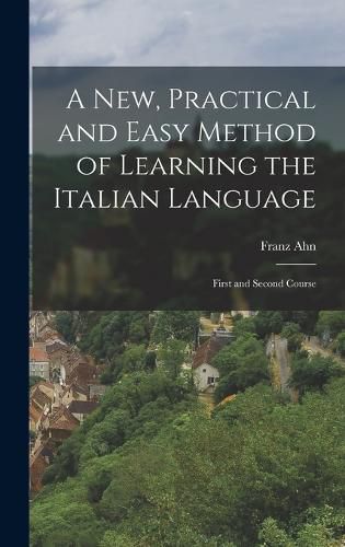 A New, Practical and Easy Method of Learning the Italian Language