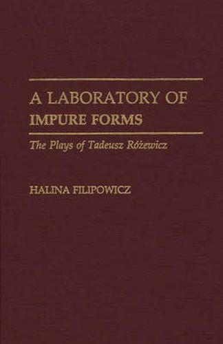 Cover image for A Laboratory of Impure Forms: The Plays of Tadeusz Rozewicz