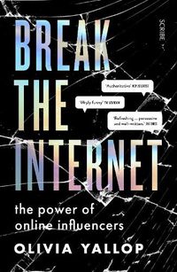 Cover image for Break the Internet: the power of online influencers