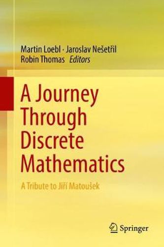 Cover image for A Journey Through Discrete Mathematics: A Tribute to Jiri Matousek