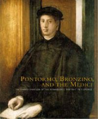 Cover image for Pontormo, Bronzino, and the Medici: The Transformation of the Renaissance Portrait in Florence