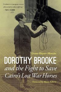 Cover image for Dorothy Brooke and the Fight to Save Cairo's Lost War Horses
