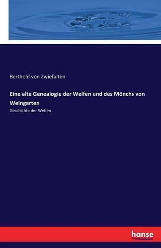 Cover image for Eine alte Genealogie der Welfen und des Moenchs von Weingarten: Geschichte der Welfen