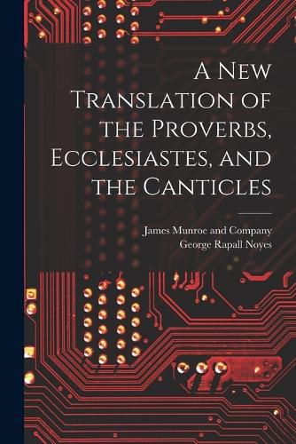 Cover image for A New Translation of the Proverbs, Ecclesiastes, and the Canticles