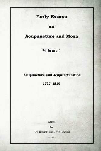 Cover image for Early Essays on Acupuncture and Moxa - 1. Acupunctura and Acupuncturation