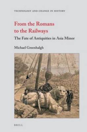 Cover image for From the Romans to the Railways: The Fate of Antiquities in Asia Minor