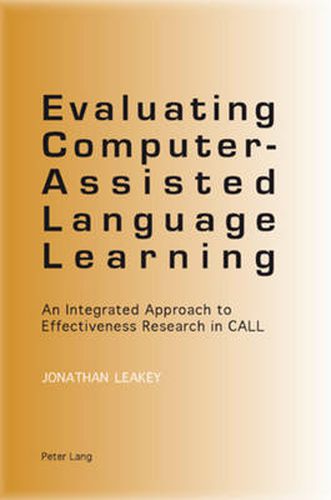 Cover image for Evaluating Computer-Assisted Language Learning: An Integrated Approach to Effectiveness Research in CALL