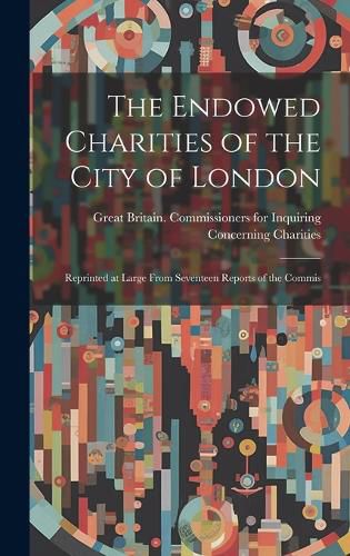 Cover image for The Endowed Charities of the City of London