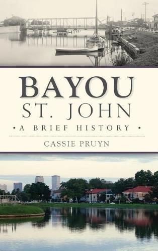 Cover image for Bayou St. John: A Brief History