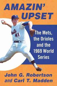 Cover image for Amazin' Upset: The Mets, the Orioles and the 1969 World Series