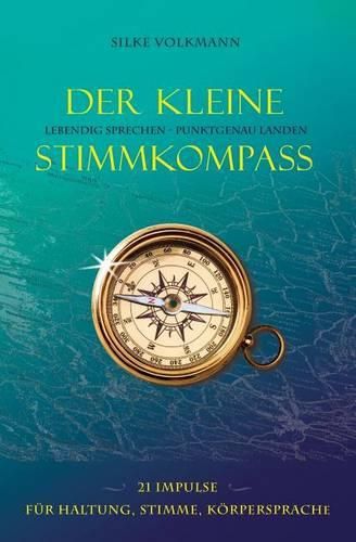 Cover image for Der kleine Stimmkompass. Lebendig sprechen - punktgenau landen: 21 Impulse fuer Stimme, Sprechen, Koerpersprache