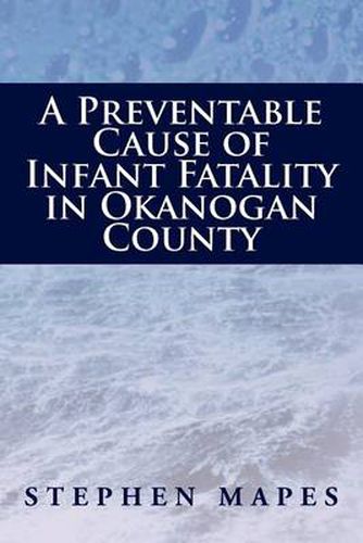 Cover image for A Preventable Cause of Infant Fatality in Okanogan County