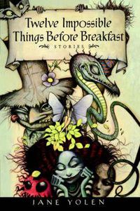 Cover image for Twelve Impossible Things Before Breakfast: Stories