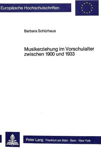 Cover image for Musikerziehung Im Vorschulalter Zwischen 1900 Und 1933: Ein Beitrag Zur Geschichte Der Musikerziehung