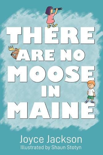 Cover image for There Are No Moose in Maine