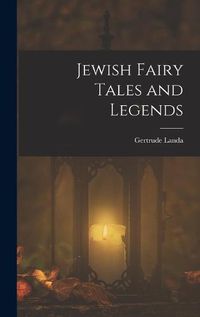 Cover image for Jewish Fairy Tales and Legends