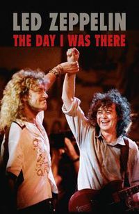 Cover image for Led Zeppelin - The Day I Was There