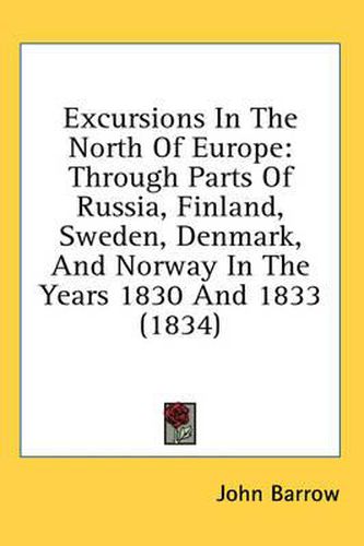 Excursions in the North of Europe: Through Parts of Russia, Finland, Sweden, Denmark, and Norway in the Years 1830 and 1833 (1834)