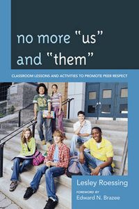 Cover image for No More  Us  and  Them: Classroom Lessons and Activities to Promote Peer Respect