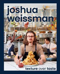 Cover image for Joshua Weissman: Texture Over Taste