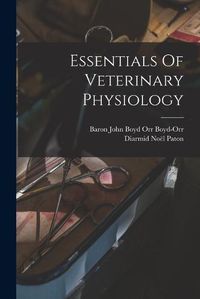 Cover image for Essentials Of Veterinary Physiology