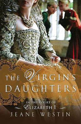 Cover image for The Virgin's Daughters: In the Court of Elizabeth I