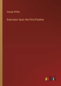 Cover image for Exercises Vpon the First Psalme
