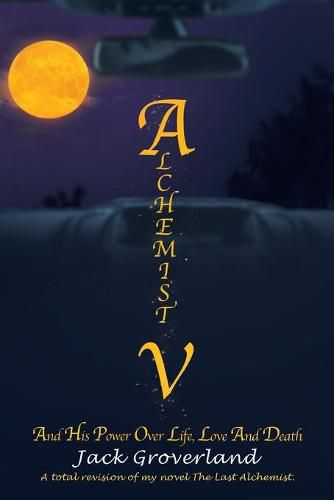 Cover image for Alchemist V: And His Power over Life, Love and Death