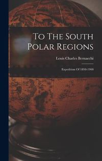 Cover image for To The South Polar Regions