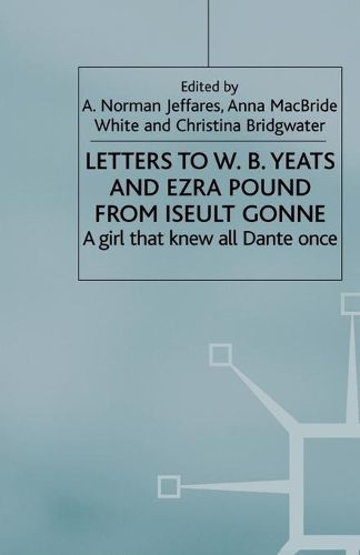 Cover image for Letters to W.B.Yeats and Ezra Pound from Iseult Gonne: A Girl That Knew All Dante Once