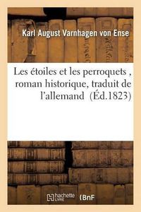 Cover image for Les Etoiles Et Les Perroquets, Roman Historique, Traduit de l'Allemand