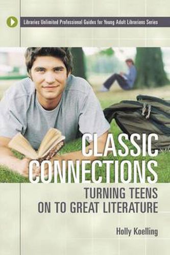 Cover image for Classic Connections: Turning Teens on to Great Literature