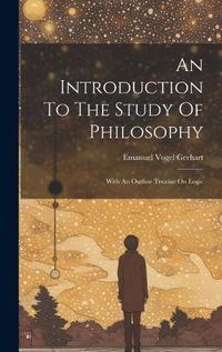 Cover image for An Introduction To The Study Of Philosophy