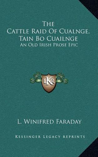 Cover image for The Cattle Raid of Cualnge, Tain Bo Cuailnge: An Old Irish Prose Epic