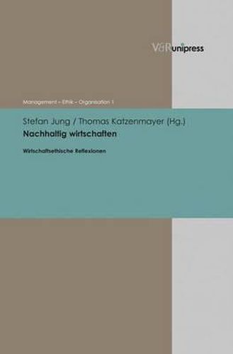Cover image for Nachhaltig Wirtschaften: Wirtschaftsethische Reflexionen