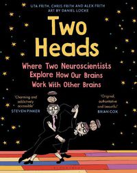 Cover image for Two Heads: Where Two Neuroscientists Explore How Our Brains Work with Other Brains