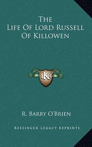 The Life of Lord Russell of Killowen