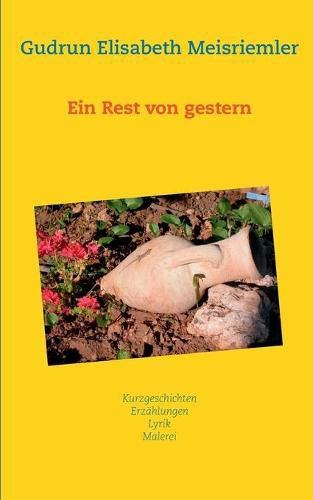 Cover image for Ein Rest von gestern: Kurzgeschichten, Erzahlungen, Lyrik, Malerei