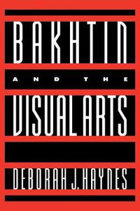 Cover image for Bakhtin and the Visual Arts