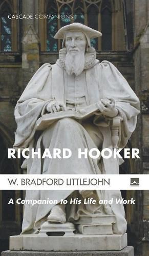 Richard Hooker: A Companion to His Life and Work