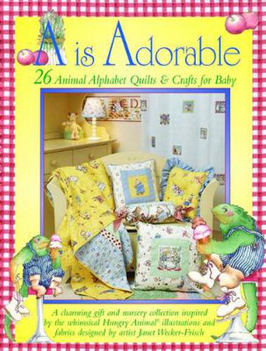 Cover image for A is Adorable: 26 A to Z Animal Alphabet Quilts & Crafts for Baby