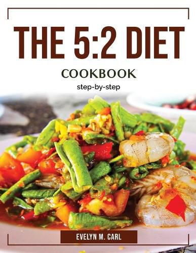 Cover image for The 5: 2 DIET COOKBOOK: step-by-step